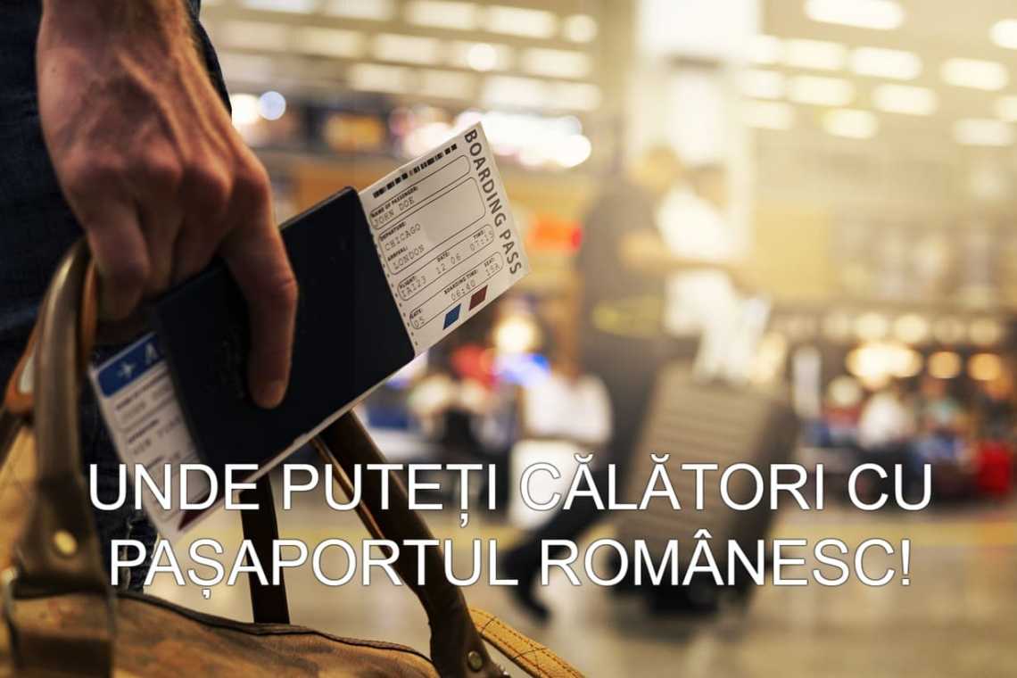 Unde putem călători cu pașaportul românesc și unde putem intra cu buletinul!