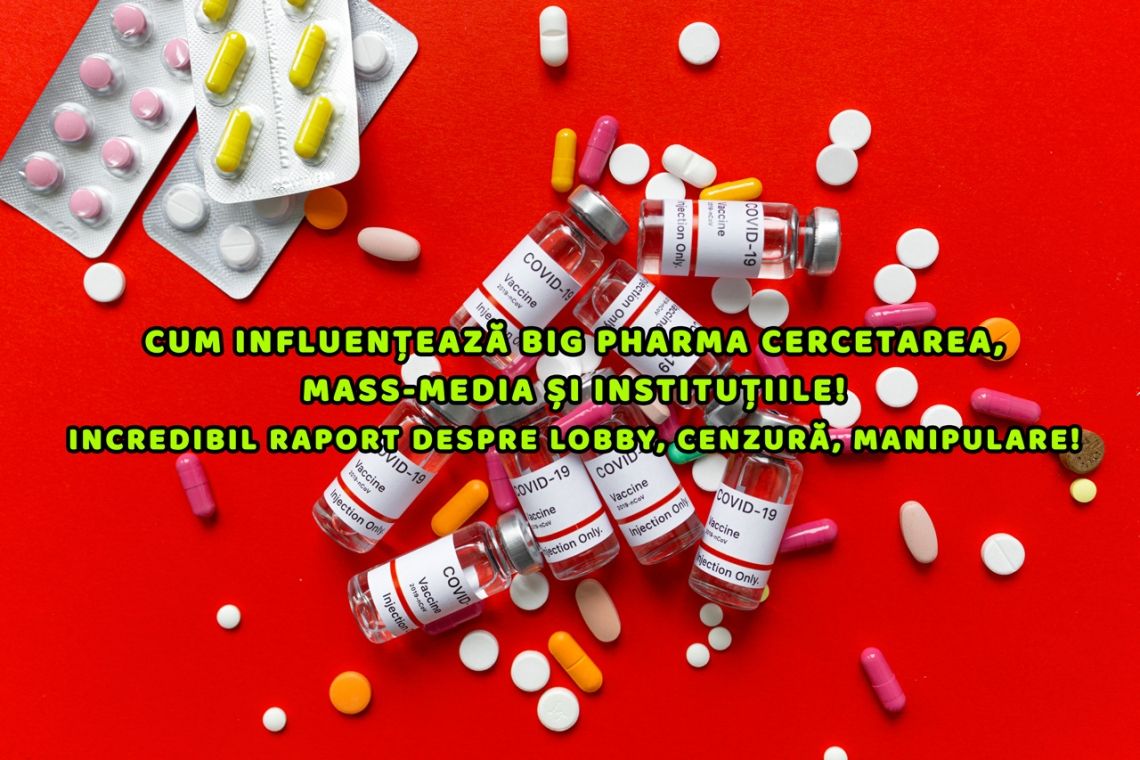BOOM: Cum influențează Big Pharma cercetarea, mass-media și instituțiile! Incredibil raport despre lobby, cenzură, manipulare!